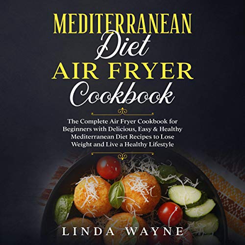 Mediterranean Diet Air Fryer Cookbook