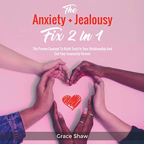 The Anxiety + Jealousy Fix 2 in 1