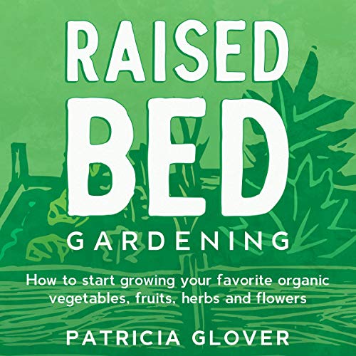 Raised Bed Gardening by Patricia Glover