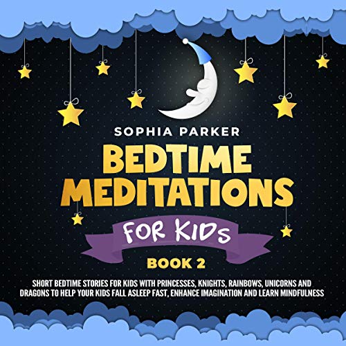 Bedtime Meditations for Kids by Sophia Parker