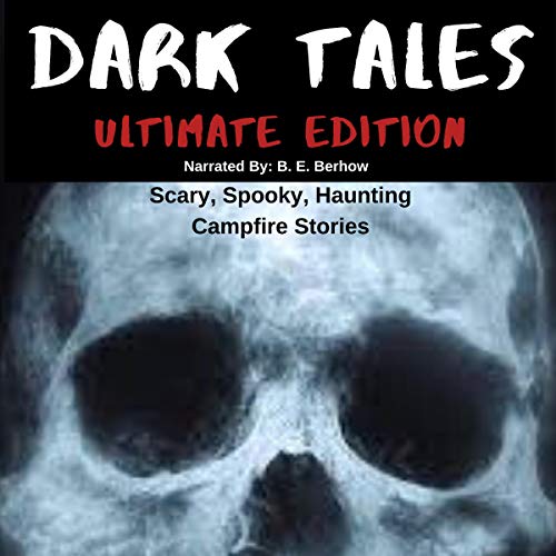 Dark Tales Ultimate Edition: Scary Spooky Haunting Campfire Stories by S. Cary