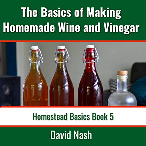 The Basics of Making Homemade Wine and Vinegar
