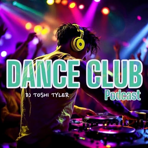Dance Club Podcast ® by DJ Toshi Tyler :: Vocal Pop Electronic House Music