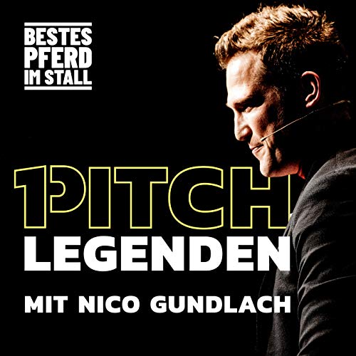 PITCH-LEGENDEN. Von Menschen und Marken. by Nico Gundlach