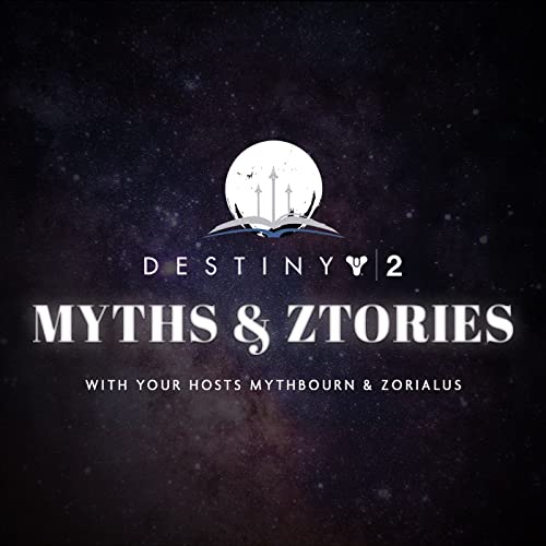 Destiny 2 - Myths and Ztories by Myths and Ztories