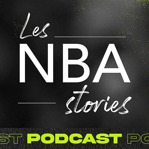 Podcast des NBA Stories by Les NBA Stories