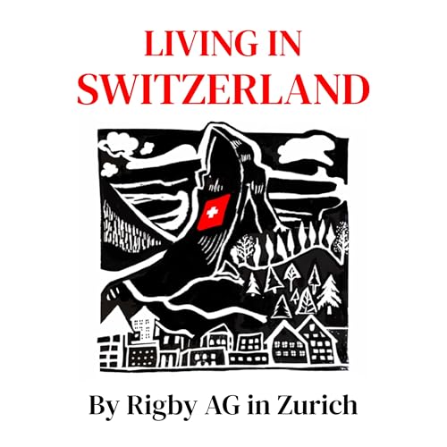 Living in Switzerland by Rigby AG