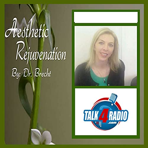 Aesthetic Rejuvenation by Dr.Brecht by Talk 4 Radio