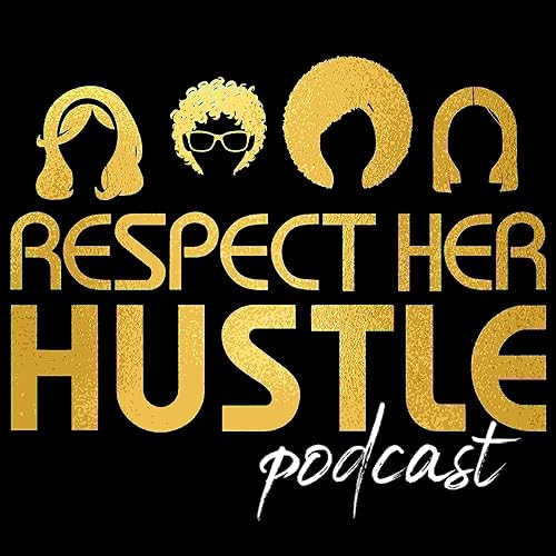 Respect Her Hustle by Goldilocks Productions