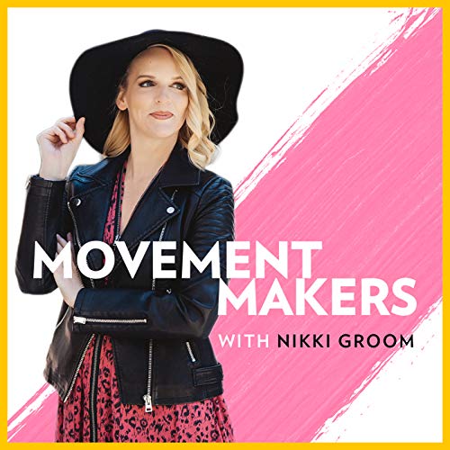 Movement Makers With Nikki Groom by Nikki Groom: Business Brand & Marketing Strategist