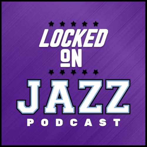Locked On Jazz - Daily Podcast On The Utah Jazz by Locked On Podcast Network David Locke