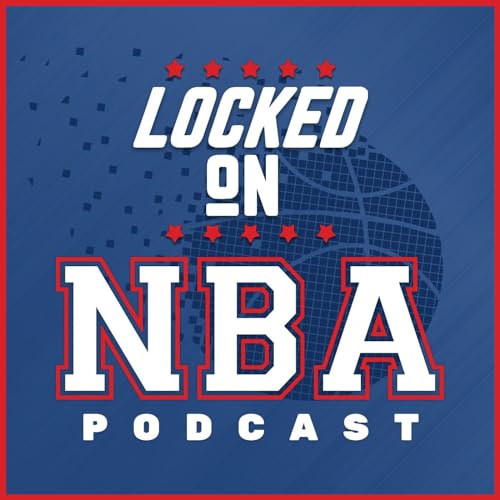 Locked On NBA – Daily Podcast On The National Basketball Association by Locked On Podcast Network