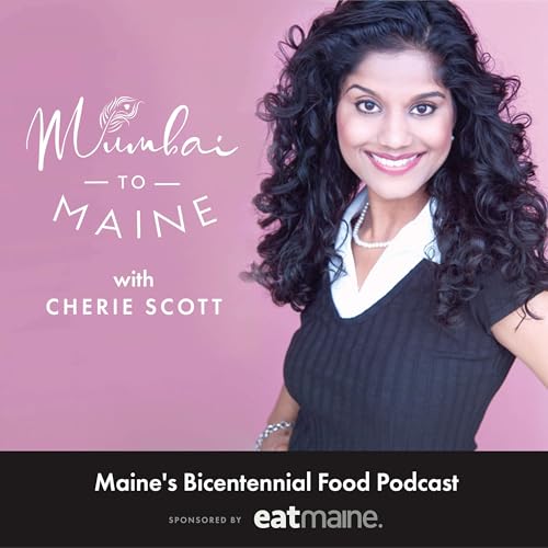 Mumbai to Maine: A Culinary Adventure! by Cherie Scott