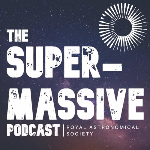The Supermassive Podcast by The Royal Astronomical Society