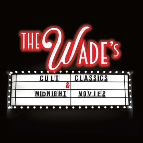 The Wade's Cult Classics and Midnight Movies by The Wade