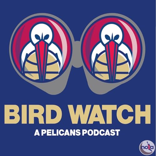 Bird Watch | A Pelicans podcast by Christian Clark and Jeff Nowak