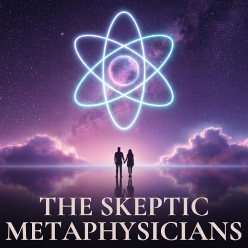 The Skeptic Metaphysicians | A Pragmatic Guide to Spiritual Awakening, Metaphysics & Enlightenment