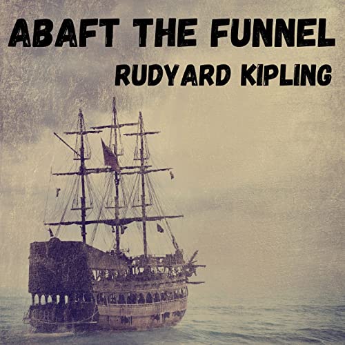 Abaft The Funnel - Rudyard Kipling - Full Audiobook