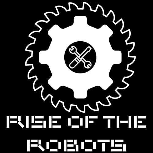 Rise of the Robots: A Battlebots/Robot Wars/Techno-Games/Robotica Podcast