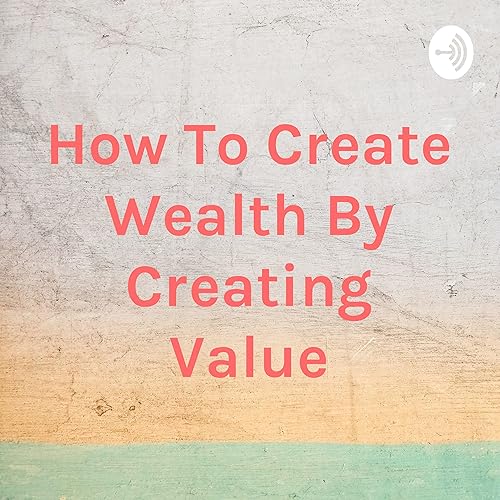 How To Create Wealth By Creating Value by VINNEL TV