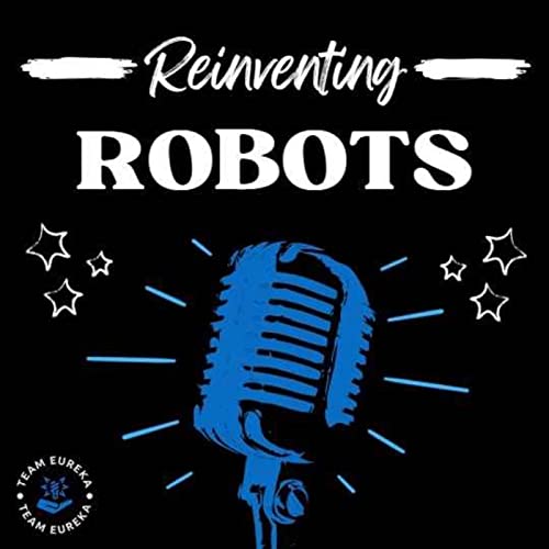 Reinventing Robotics by FTC Team Eureka