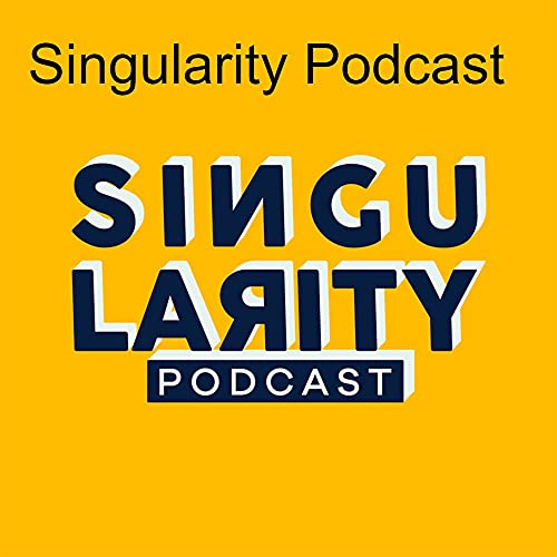 Singularity Podcast by Mario Viloria Jorge Diaz Carlos López Renzo Parra y Sebastián Rodriguez