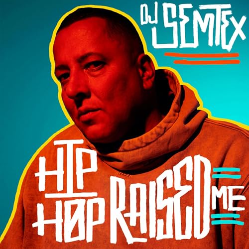 Hip Hop Raised Me by DJ Semtex