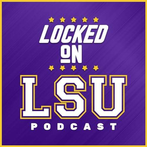 Locked On LSU - Daily Podcast On LSU Tigers Football & Basketball by Locked On Podcast Network Caroline Fenton