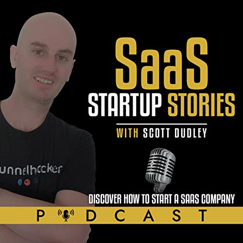 SaaS Startup Stories With Scott Dudley by Scott Dudley