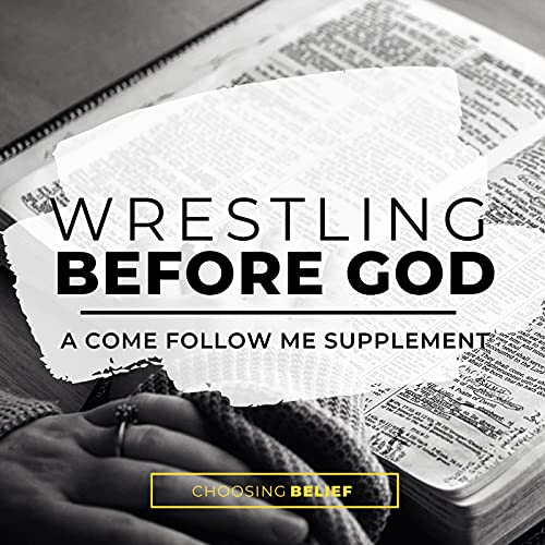 Wrestling Before God - A Come Follow Me Podcast by Wrestling Before God