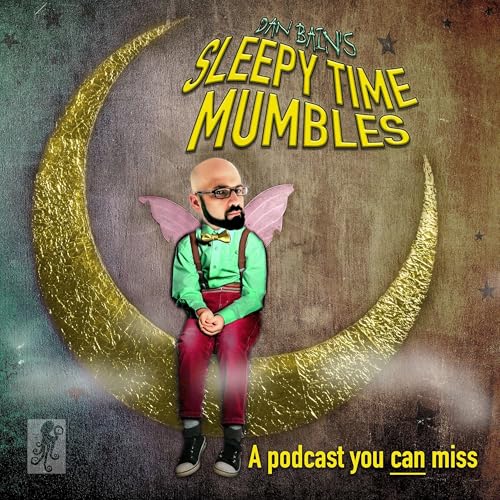 Dan Bain's Sleepy Time Mumbles by Noosed Octopus: Theatre etc
