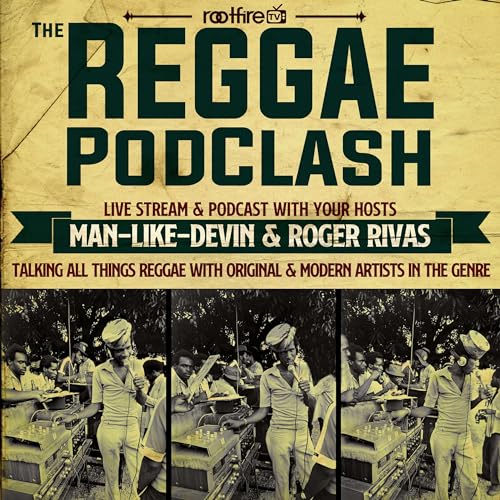The Reggae Podclash by Rootfire Presents: The Reggae Podclash with Man-Like-Devin and Reggae Rog