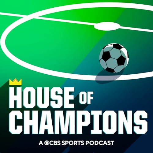 House of Champions: A CBS Soccer Podcast by CBS Sports Soccer Messi Man City Champions League Premier League Serie A