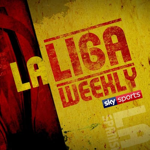 La Liga Weekly by Sky Sports