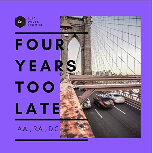 Four Years Too Late by Socrates Diego Ronneil