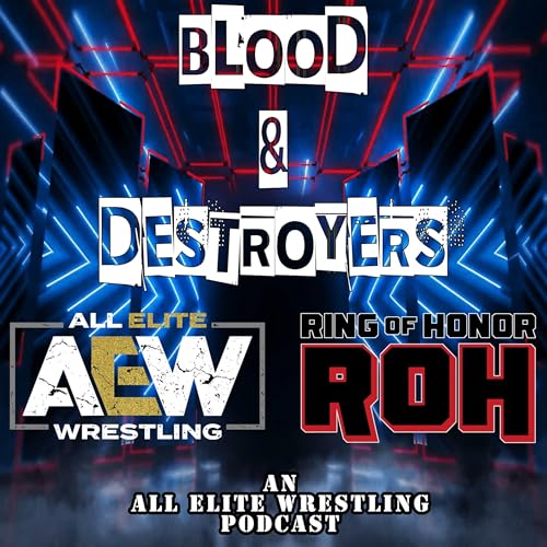 Blood & Destroyers: An All Elite Wrestling (AEW) Podcast by RPGera