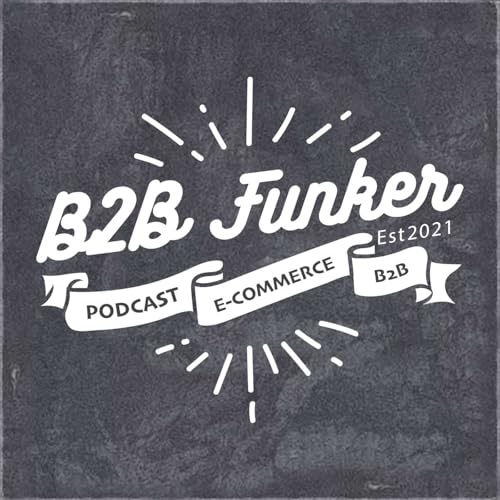 B2B Funker by B2B E-Commerce Podcast