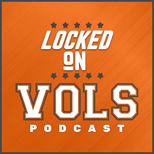 Locked On Vols - Daily Podcast On Tennessee Volunteers Football & Basketball by Locked On Podcast Network College Sports College Football College Basketball Eric Cain
