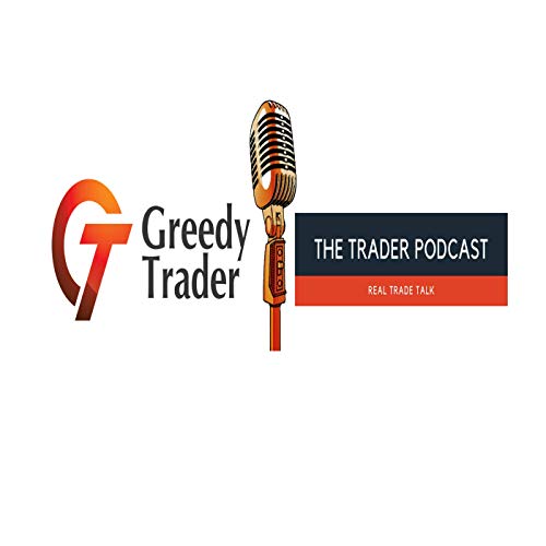 Greedy Trader Podcast by Greedy Trader