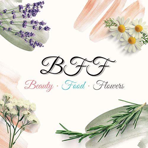BFF: Beauty · Food · Flowers by BFF: Beauty · Food · Flowers