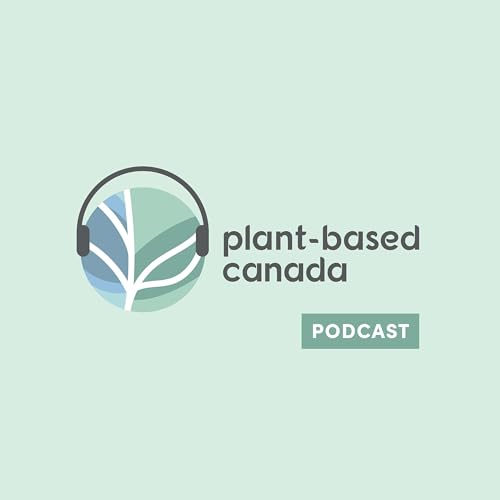 Plant-Based Canada Podcast by Plant-Based Canada