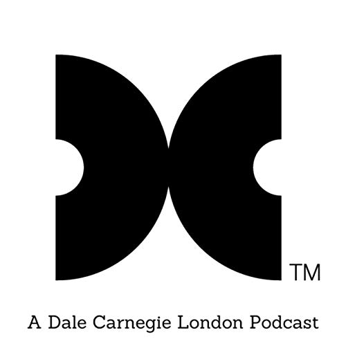 The Dale Carnegie London Podcast by Dale Carnegie London