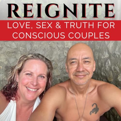 Reignite: Love, Sex & Truth for Conscious Couples by Kim & Roberto @ Phoenix Rising Retreats