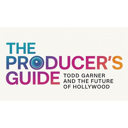 The Producer's Guide: Todd Garner and the Future of Hollywood
