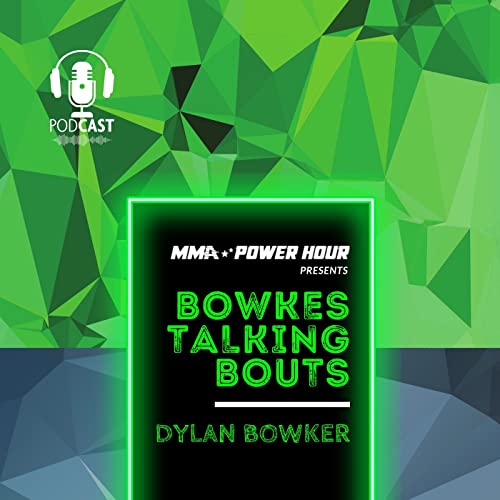 Bowkes Talking Bouts by MMA Power Hour