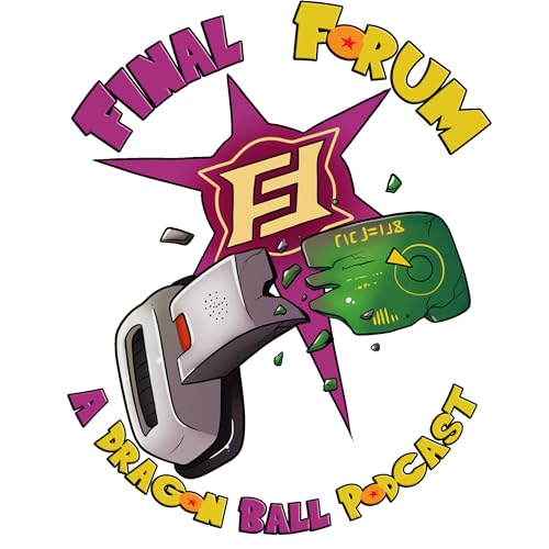 Final Forum: A Dragon Ball Podcast by Final Forum Podcast