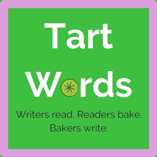 Tart Words: Writers read. Readers bake. Bakers write. by Linda Gordon Hengerer