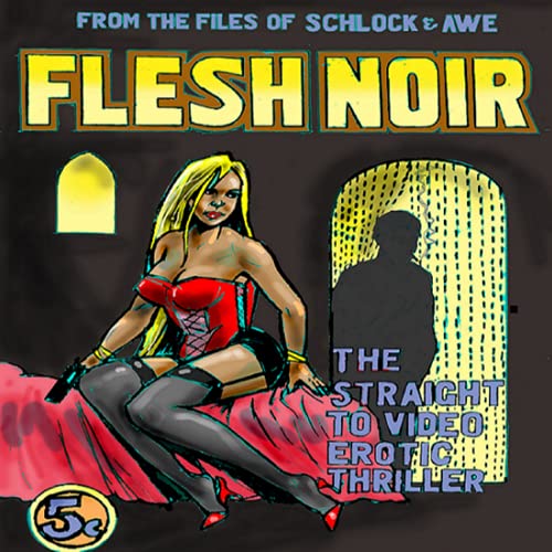 Flesh Noir: The Straight-to-Video Erotic Thriller by Schlock & Awe