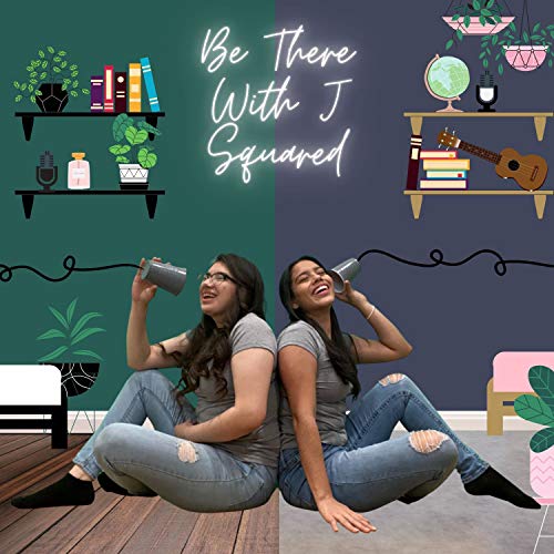 Be There With J Squared by Juana x Jen