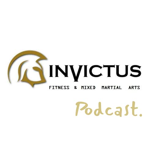 The invictus Podcast by Invictus Fitness & Mixed Martial Arts